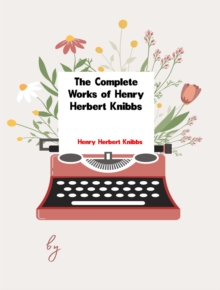 The Complete Works of Henry Herbert Knibbs