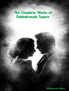 The Complete Works of Rabindranath Tagore