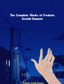 The Complete Works of Frederic Arnold Kummer