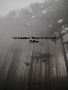 The Complete Works of Eliza Lee Follen