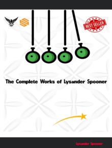 The Complete Works of Lysander Spooner