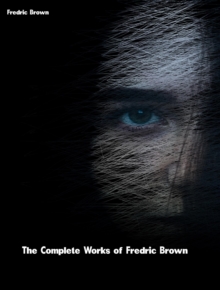 The Complete Works of Fredric Brown