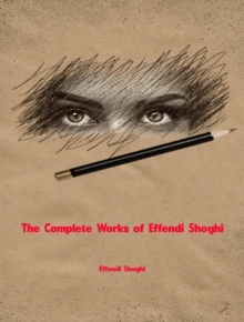 The Complete Works of Effendi Shoghi