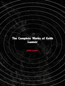 The Complete Works of Keith Laumer