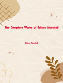 The Complete Works of Edison Marshall