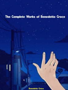 The Complete Works of Benedetto Croce