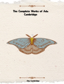 The Complete Works of Ada Cambridge