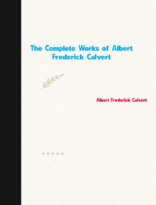 The Complete Works of Albert Frederick Calvert