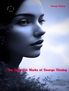 The Complete Works of George Gissing