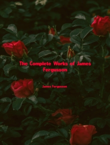 The Complete Works of James Fergusson