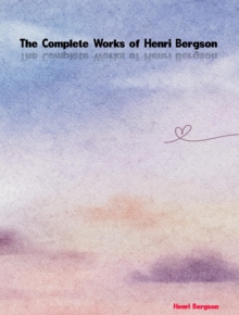 The Complete Works of Henri Bergson