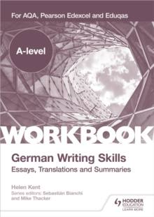 A-level German Writing Skills: Essays, Translations and Summaries : For AQA, Pearson Edexcel and Eduqas