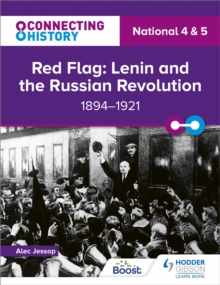 Connecting History: National 4 & 5 Red Flag: Lenin and the Russian Revolution, 1894 1921