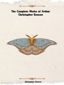 The Complete Works of Arthur Christopher Benson