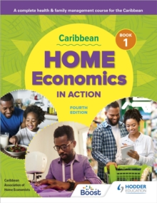 Caribbean Home Economics in Action Book 1 Fourth Edition : A complete health & family management course for the Caribbean