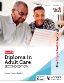 The City & Guilds Textbook Level 3 Diploma in Adult Care Second Edition