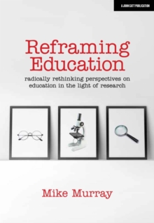 Reframing Education: Radically rethinking perspectives on education in the light of research