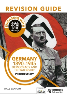 Engaging with AQA GCSE (9 1) History Revision Guide: Germany, 1890 1945: Democracy and dictatorship