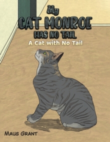 My Cat Monroe Has No Tail : A Cat with No Tail