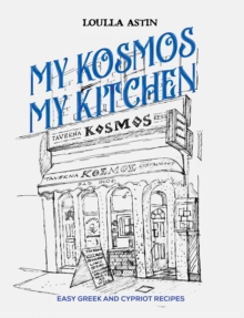 My Kosmos My Kitchen : Easy Greek and Cypriot Recipes