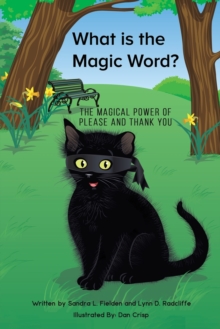 What is the Magic Word? : The Magical Power of Please and Thank you