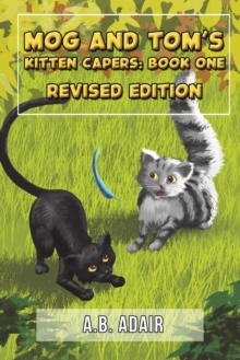 Mog and Tom's Kitten Capers: Book One : Revised Edition