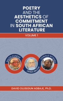 Poetry and the Aesthetics of Commitment in South African Literature : Volume 1