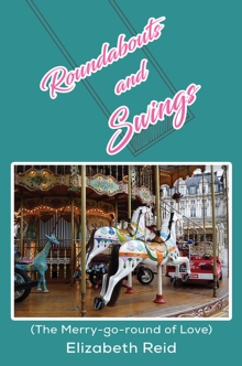 Roundabouts and Swings : (The Merry-go-round of Love)