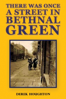 There was Once a Street in Bethnal Green