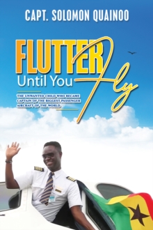 Flutter Until You Fly : The unwanted child who became captain of the biggest passenger aircraft of the world