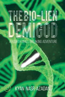 The Bio-lien Demigod : A Fourth Wall Breaking Adventure