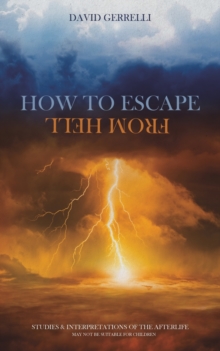 How to Escape from Hell : Studies & Interpretations of the Afterlife