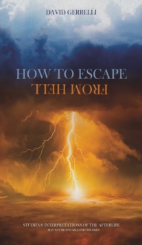 How to Escape from Hell : Studies & Interpretations of the Afterlife