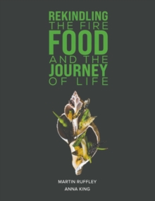 Rekindling the Fire: Food and The Journey of Life