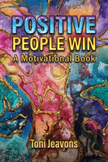 Positive People Win : A Motivational Book