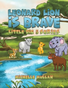 Leonard Lion is Brave : Little Big 5 Series