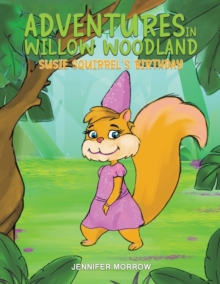 Adventures in Willow Woodland : Susie Squirrel's Birthday