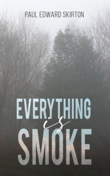 Everything is Smoke : A Collection of Original Poetry