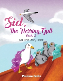 Sid, the Herring Gull - Book 2 : Sid, The Story Teller