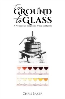 From Ground to Glass : A Professional Insight into Wines and Spirits