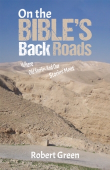 On the Bible's Back Roads : Where Old Stories And Our Stories Meet