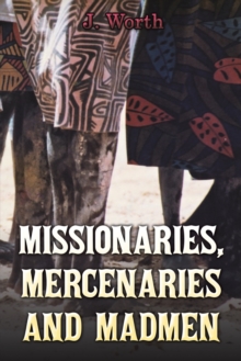 Missionaries, Mercenaries and Madmen