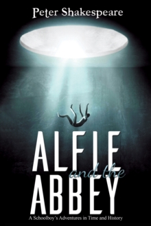 Alfie and the Abbey : A Schoolboy's Adventures in Time and History