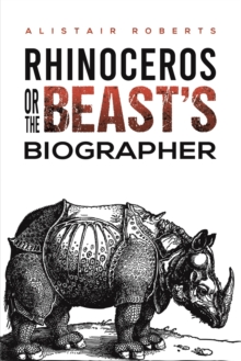 Rhinoceros or the Beasts' Biographer