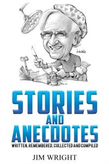 Stories and Anecdotes : Written, Remembered, Collected and Compiled