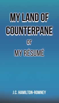 My Land of Counterpane or My Resume