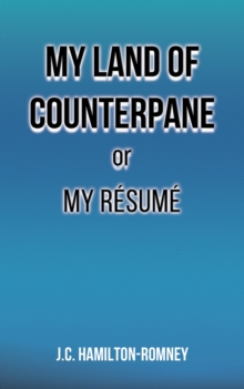 My Land of Counterpane or My Resume