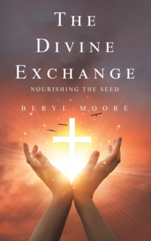 The Divine Exchange : Nourishing the Seed