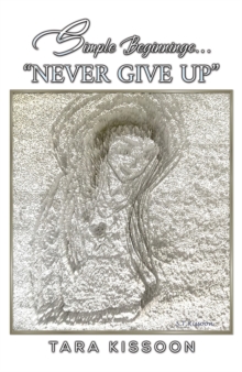 Simple Beginnings... "Never Give Up"