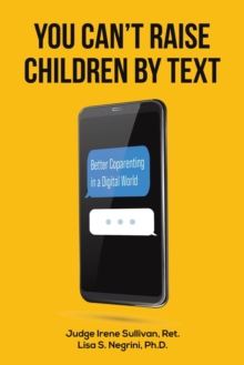 You Can't Raise Children By Text : Better Coparenting in a Digital World